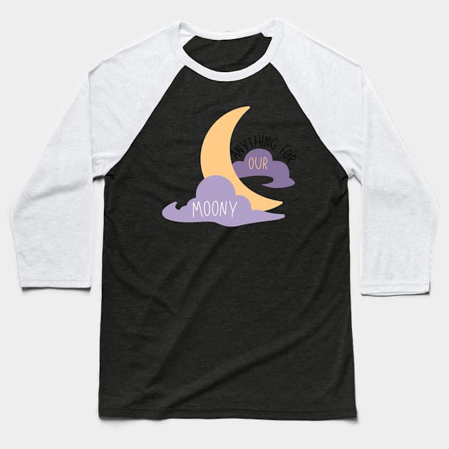 Anything For Our Moony Baseball T-Shirt by casualism